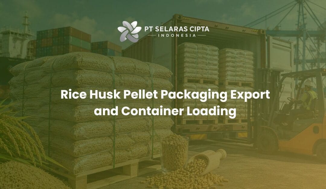 Rice Husk Pellet Packaging Export and Container Loading