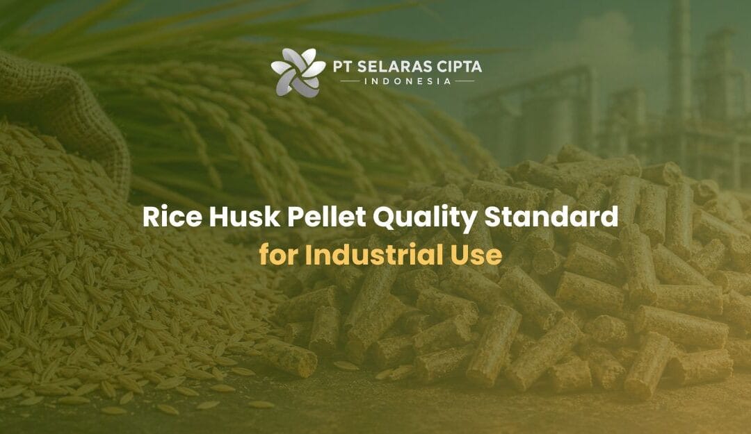 Rice Husk Pellet Quality Standard for Industrial Use