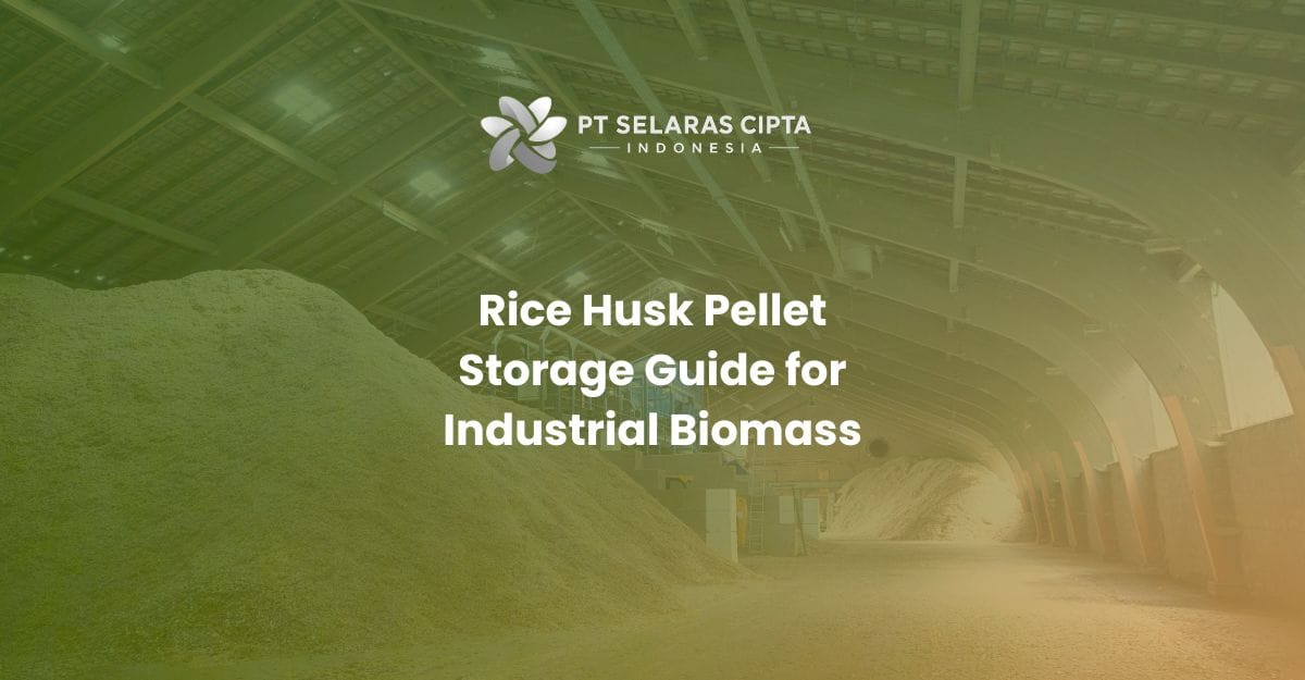 Rice Husk Pellet Storage Guide for Industrial Biomass
