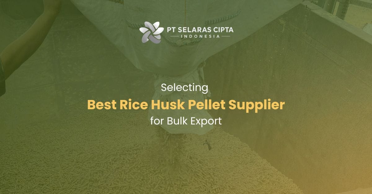 Selecting Best Rice Husk Pellet Supplier